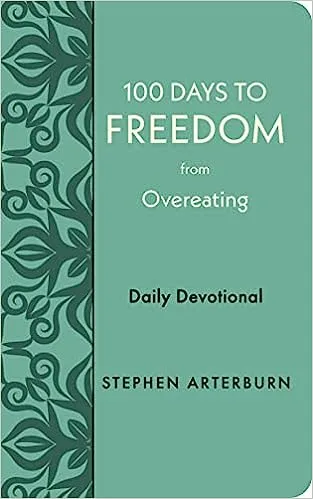 100 Days to Freedom from Overeating: Daily Devotional (New Life Freedom)