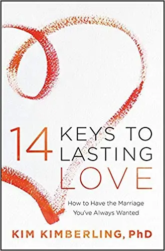 14 Keys to Lasting Love: How to Have the Marriage You’ve Always Wanted