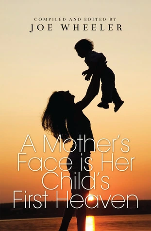 A Mother’s Face Is Her Child’s First Heaven