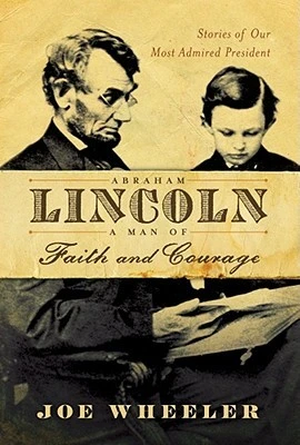 Abraham Lincoln: A Man of Faith and Courage