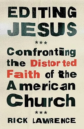Editing Jesus: Confronting the Distorted Faith of the American Church