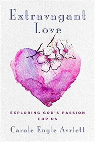 Extravagant Love: Exploring God’s Passion for Us