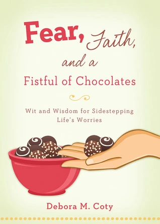 Fear, Faith And A Fistful Of Chocolate