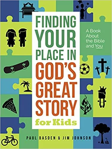 Finding Your Place in God’s Great Story for Kids: A Book About the Bible and You