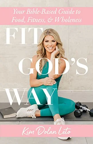 Fit God’s Way: Your Bible-Based Guide to Food, Fitness, and Wholeness
