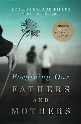 Forgiving Our Fathers And Mothers