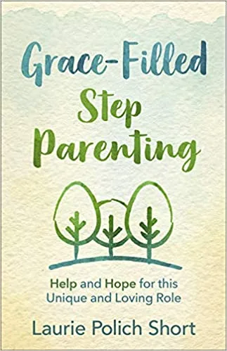 Grace-Filled Step Parenting