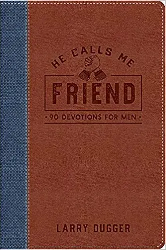 He Calls Me Friend: 90 Devotions for Men