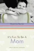 It’s Fun to Be a Mom