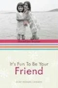 It’s Fun to Be Your Friend