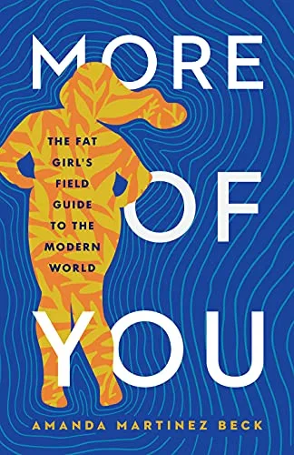 More of You: The Fat Girl’s Field Guide to the Modern World