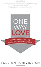 One Way Love: Inexhaustible Grace for an Exhausted World