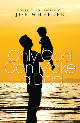 Only God Can Make A Dad