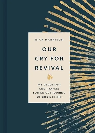 Our Cry for Revival: 365 Devotions and Prayers for an Outpouring of God’s Spirit