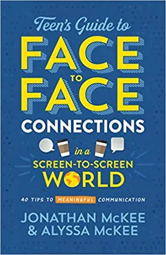 Teen’s Guide to Face to Face Connections in a Screen-to-Screen World