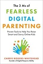 The 3 Ms of Fearless Digital Parenting: Proven Tools to Help You Raise Smart and Savvy Online Kids