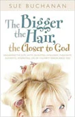 The Bigger The Hair, The Closer To God
