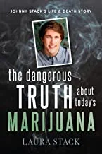 The Dangerous Truth About Today’s Marijuana