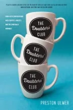 The Doubters’ Club: Good-Faith Conversations with Skeptics, Atheists, and the Spiritually Wounded