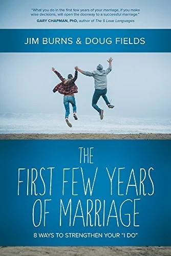 The First Few Years of Marriage: 8 Ways to Strengthen Your “I Do”
