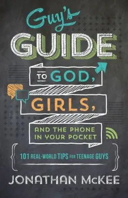 The Guy’s Guide to God, Girls, and the Phone in Your Pocket