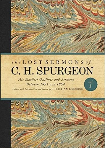 The Lost Sermons of C. H. Spurgeon Volume I