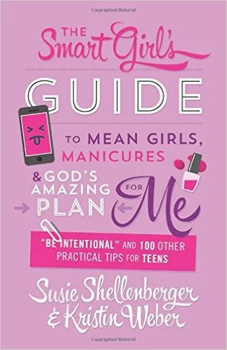 The Smart Girl’s Guide to Mean Girls, Manicures, and God’s Amazing Plan for ME