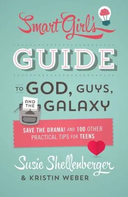The Smart Girl’s Guide to God, Guys, and the Galaxy