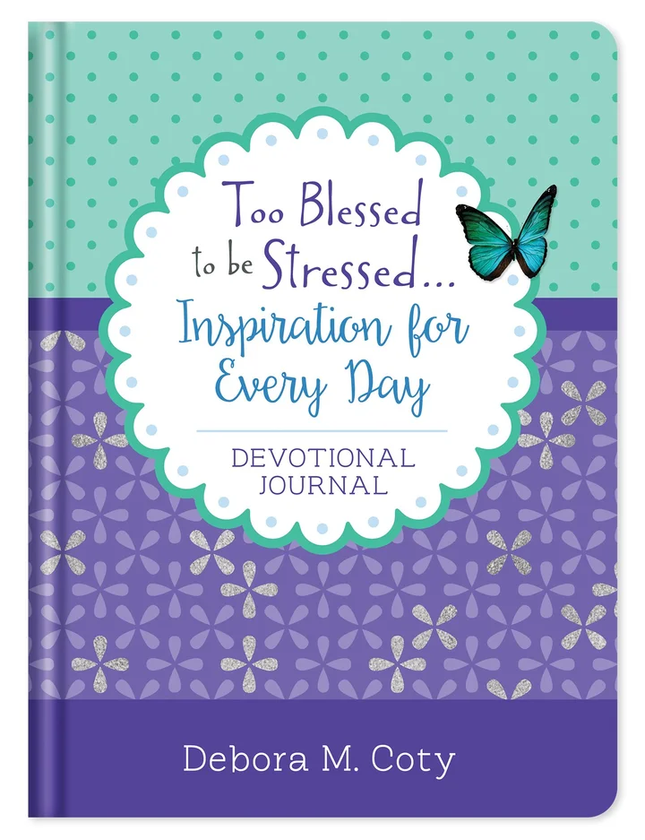 To Blessed to Be Stressed…Inspiration For Every Day Devotional Journal
