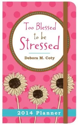 Too Blessed To Be Stressed 2014 Planner