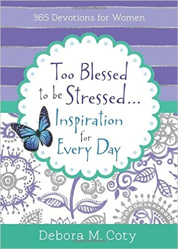 Too Blessed To Be Stressed. . .Inspiration for Every Day