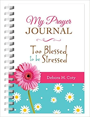 Too Blessed to be Stressed – My Prayer Journal
