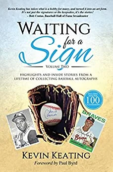 Waiting for a Sign Volume 2: Highlights & Inside Stories from a Lifetime of Collecting Baseball Autographs