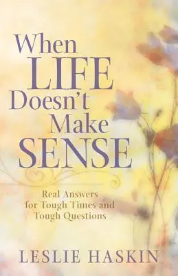 When Life Doesn’t Make Sense