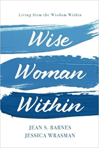 Wise Woman Within: Living from the Wisdom Within