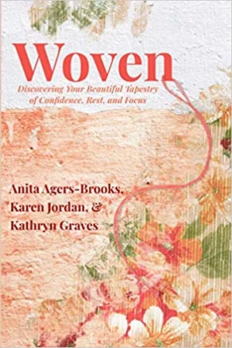 Woven: Discovering Your Beautiful Tapestry of Confidence, Rest, and Focus